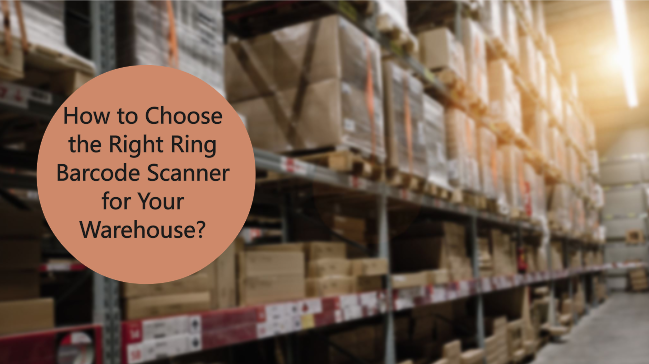 How to Choose the Right Ring Barcode Scanner for Your Warehouse