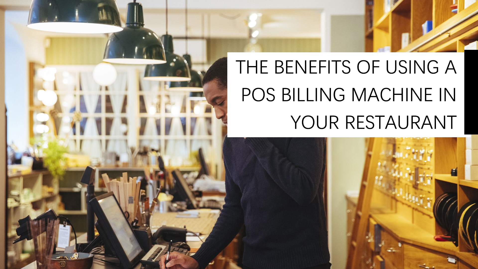 The Benefits of Using a POS Billing Machine in Your Restaurant