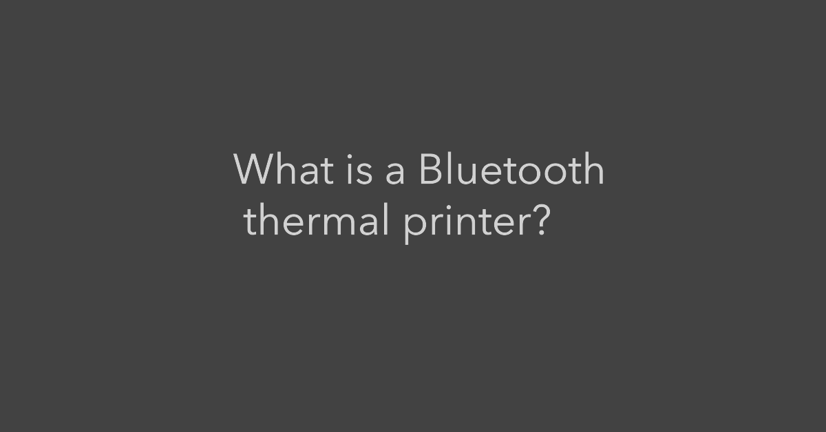 What is a Bluetooth thermal printer